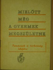 Mielőtt még a gyermek megszületne [antikvár]