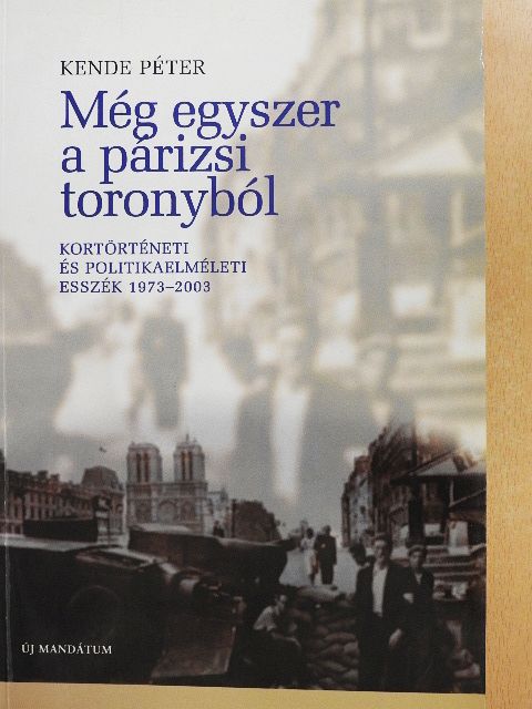 Kende Péter - Még egyszer a párizsi toronyból [antikvár]