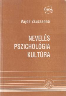 Vajda Zsuzsanna - Nevelés, pszichológia, kultúra [antikvár]