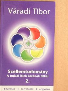 Váradi Tibor - Szellemtudomány - A tudati lélek korának titkai [antikvár]