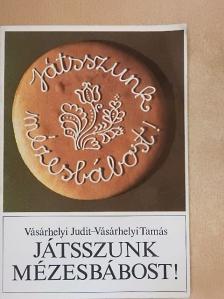 Vásárhelyi Judit - Játsszunk mézesbábost! [antikvár]