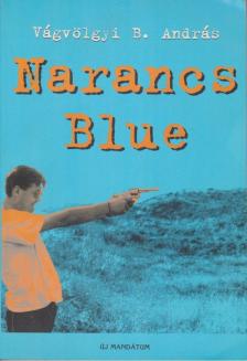 Vágvölgyi B. András - Narancs Blue [antikvár]