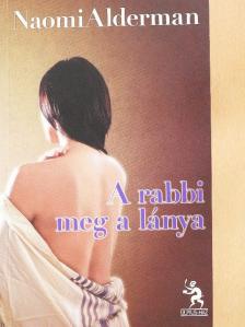 Naomi Alderman - A rabbi meg a lánya [antikvár]