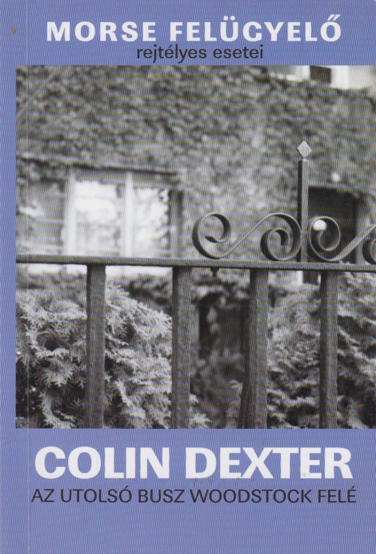 Colin Dexter - Az utolsó busz Woodstock felé [antikvár]