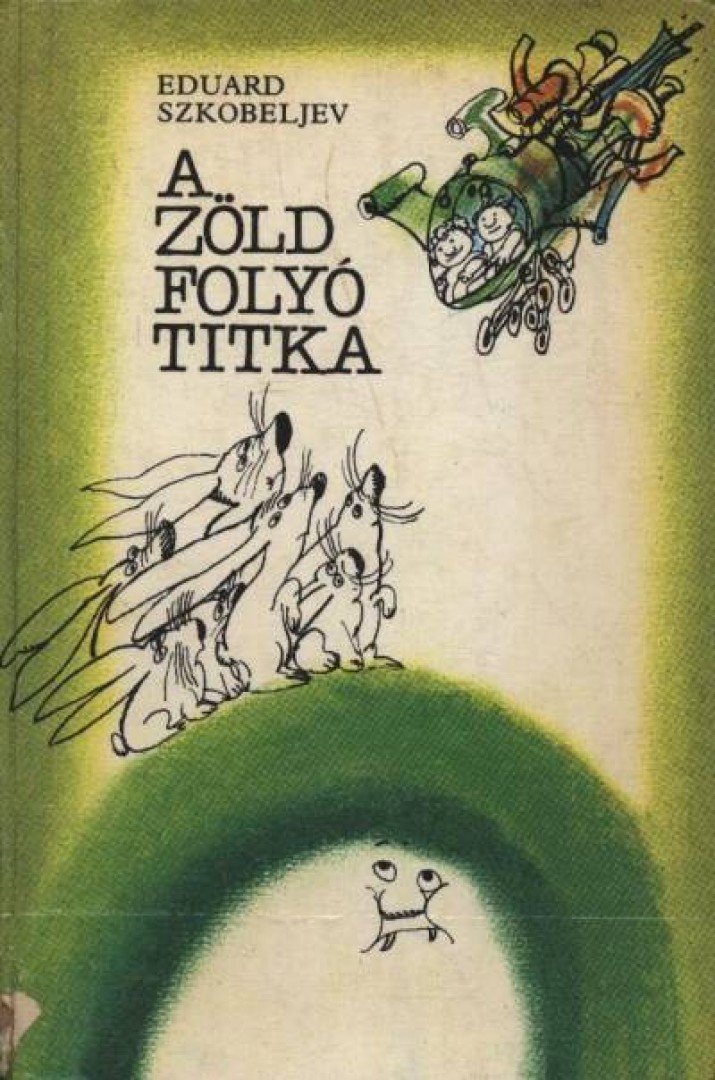 Szkobeljev, Eduard - A zöld folyó titka [antikvár]