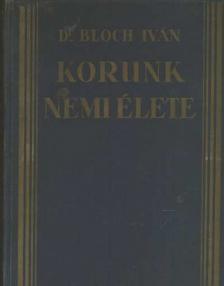 Dr. Bloch Iván - Korunk nemi élete [antikvár]