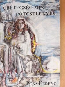 Dr. Lózsa Albert - A betegség mint pótcselekvés [antikvár]