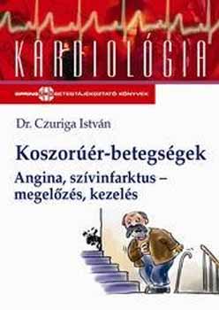 CZURIGA ISTVÁN DR. - Koszorúér-betegségek- Angina, Szívinfarktus - Megelőzése, kezelése