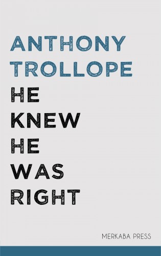 Anthony Trollope - He Knew He Was Right [eKönyv: epub, mobi]