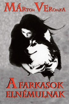 Marton Veronika - A farkasok elnémulnak [eKönyv: epub, mobi]