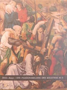 Mojzer Miklós - Die Passionsbilder des Meisters M.S. [antikvár]