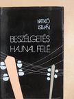 Katkó István - Beszélgetés hajnal felé [antikvár]