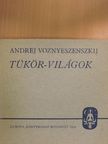 Andrej Voznyeszenszkij - Tükör-világok [antikvár]