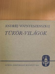 Andrej Voznyeszenszkij - Tükör-világok [antikvár]