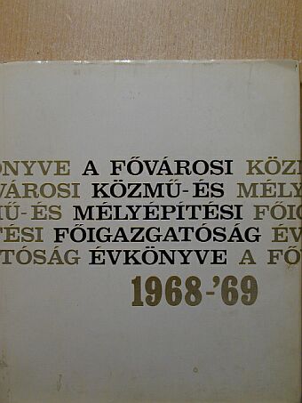 Novoszáth József - A Fővárosi Közmű- és Mélyépítési Főigazgatóság Évkönyve 1968-1969. [antikvár]