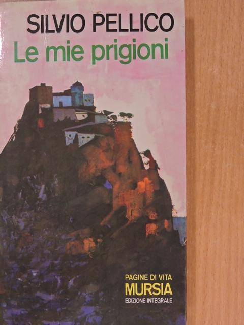Silvio Pellico - Le mie prigioni [antikvár]