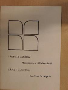 Csepeli György - Menekülés a vállalkozástól/Próféták és utópiák [antikvár]