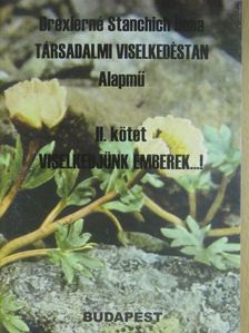 Drexlerné Stanchich Ilona - Viselkedjünk emberek...! [antikvár]