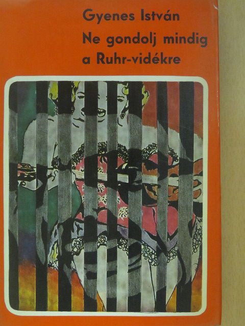 Gyenes István - Ne gondolj mindig a Ruhr-vidékre! (dedikált példány) [antikvár]