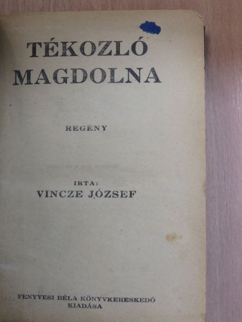 Vincze József - Tékozló Magdolna [antikvár]