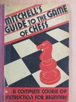 David A. Mitchell - Mitchell's Guide to the Game of Chess [antikvár]