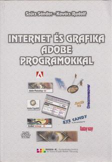 Szűcs Sándor, Kovács Rudolf - Internet és grafika Adobe programokkal [antikvár]