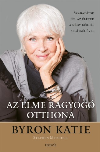 BYRON, KATIE - Az elme ragyogó otthona [eKönyv: epub, mobi]