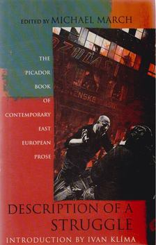 Michael March - Description of a Struggle: The Picador Book Of Contemporary East European Prose [antikvár]