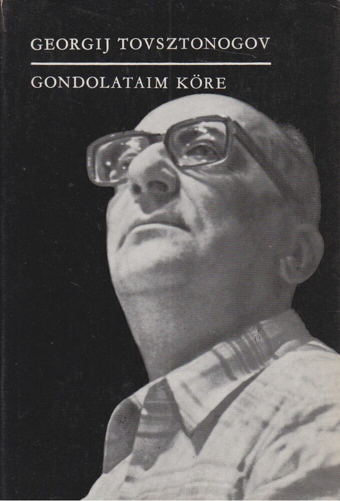Tovsztonogov, Georgij - Gondolataim köre [antikvár]