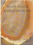 Szundy Gizella - Az elrejtőzött kémia [antikvár]