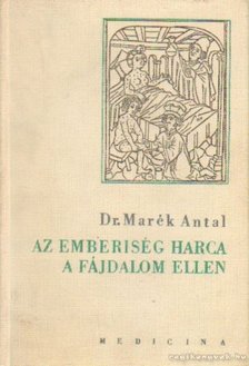DR. MARÉK ANTAL - Az emberiség harca a fájdalom ellen [antikvár]