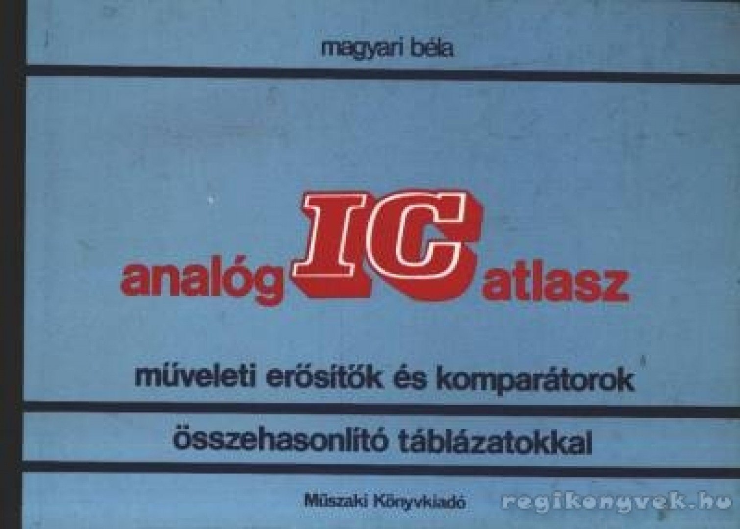 Magyari Béla - Analóg IC atlasz [antikvár]