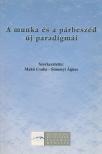 Makó Csaba, Simonyi Ágnes - A munka és a párbeszéd új paradigmái [antikvár]