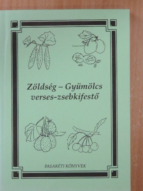 Aranka Patz Béláné - Zöldség-Gyümölcs verses-zsebkifestő [antikvár]