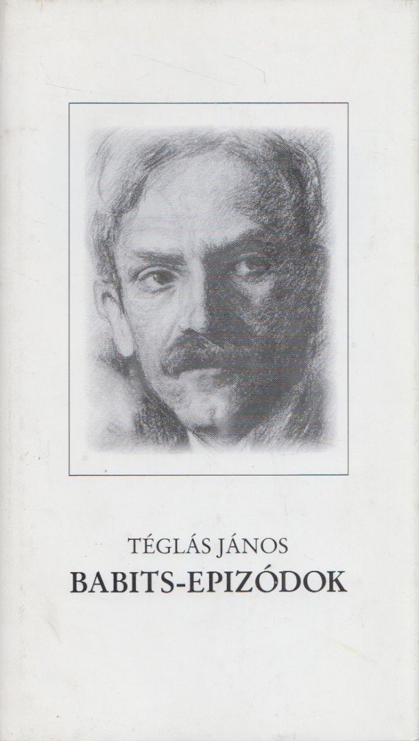 Téglás János - Babits-epizódok [antikvár]