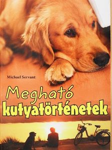 Michael Servant - Megható kutyatörténetek [antikvár]