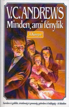 ANDREWS, VIRGINIA C. - Minden, ami fénylik [antikvár]