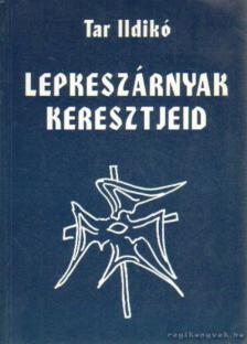 Tar Ildikó - Lepkeszárnyak keresztjeid (dedikált) [antikvár]