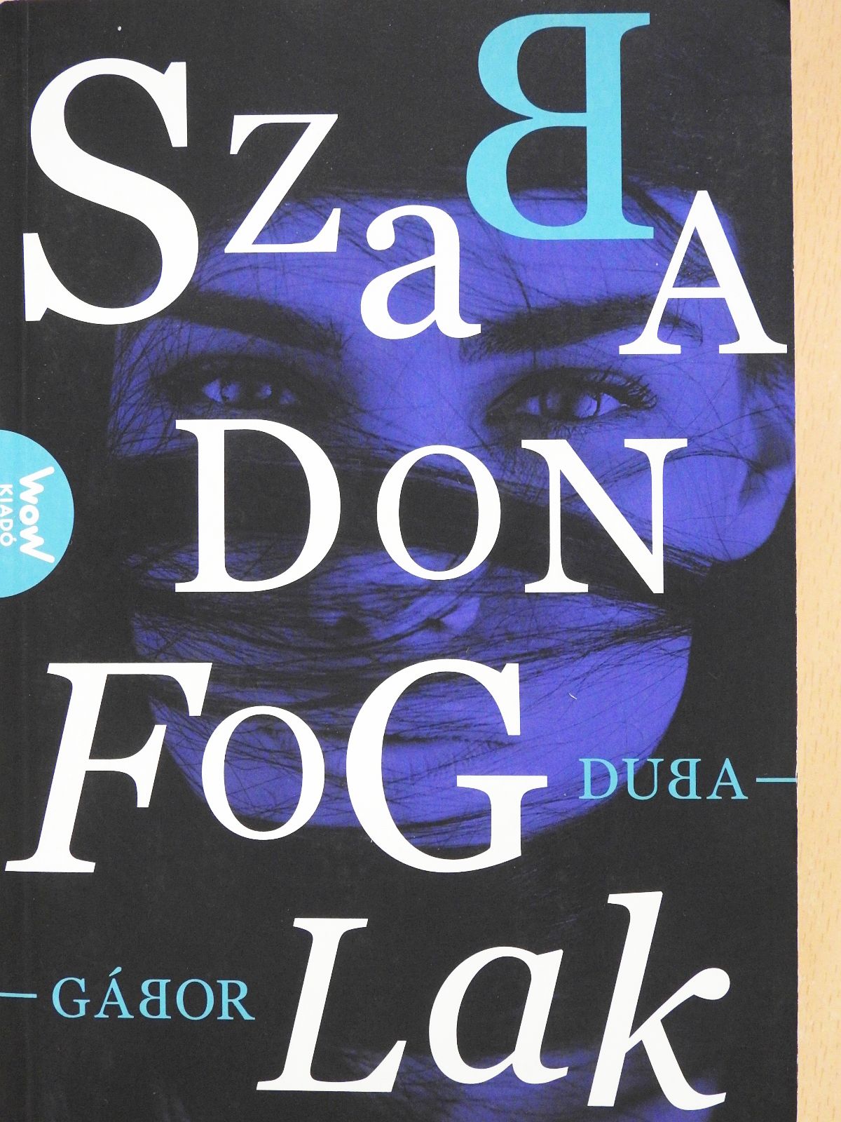 Duba Gábor - Szabadon foglak (dedikált példány) [antikvár]