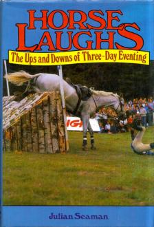 Julian Seaman - Horse Laughs: Ups and Downs of Three-day Eventing [antikvár]