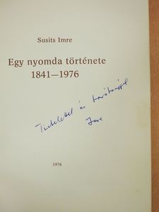 Susits Imre - Egy nyomda története (dedikált példány) [antikvár]