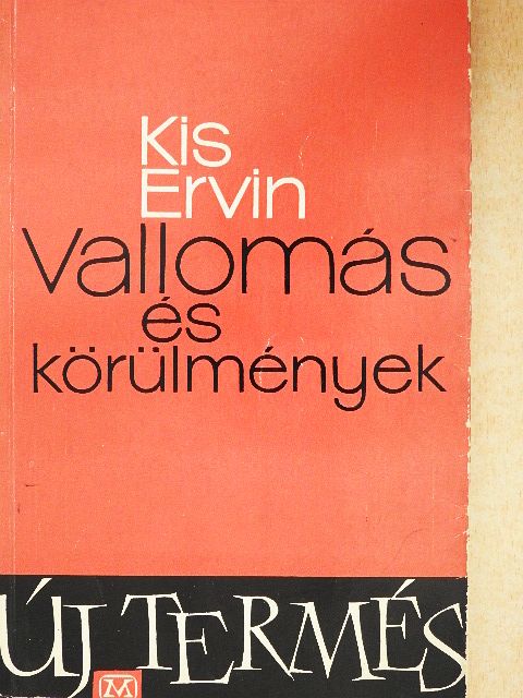 Kis Ervin - Vallomás és körülmények [antikvár]