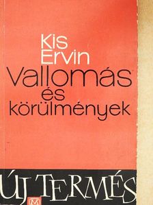Kis Ervin - Vallomás és körülmények [antikvár]