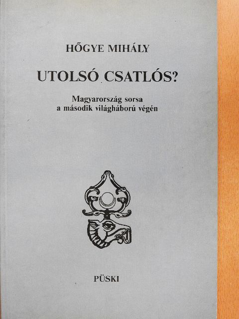 Hőgye Mihály - Utolsó csatlós? [antikvár]