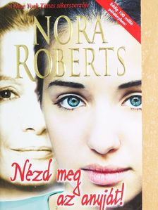 Nora Roberts - Nézd meg az anyját! [antikvár]