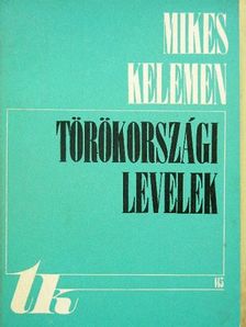 Mikes Kelemen - Törökországi levelek [antikvár]
