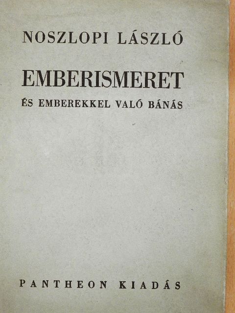 Noszlopi László - Emberismeret és emberekkel való bánás [antikvár]