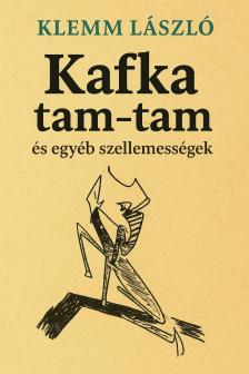 Klemm László - Kafka tam-tam és egyéb szellemességek