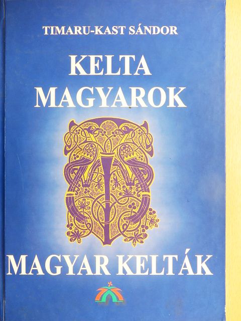 Timaru-Kast Sándor - Kelta magyarok, magyar kelták [antikvár]