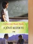 Catherine Ryan Hyde - A jövő kezdete [antikvár]